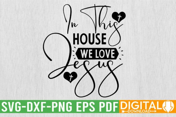 In This House We Love Jesus SVG: Design Guide
